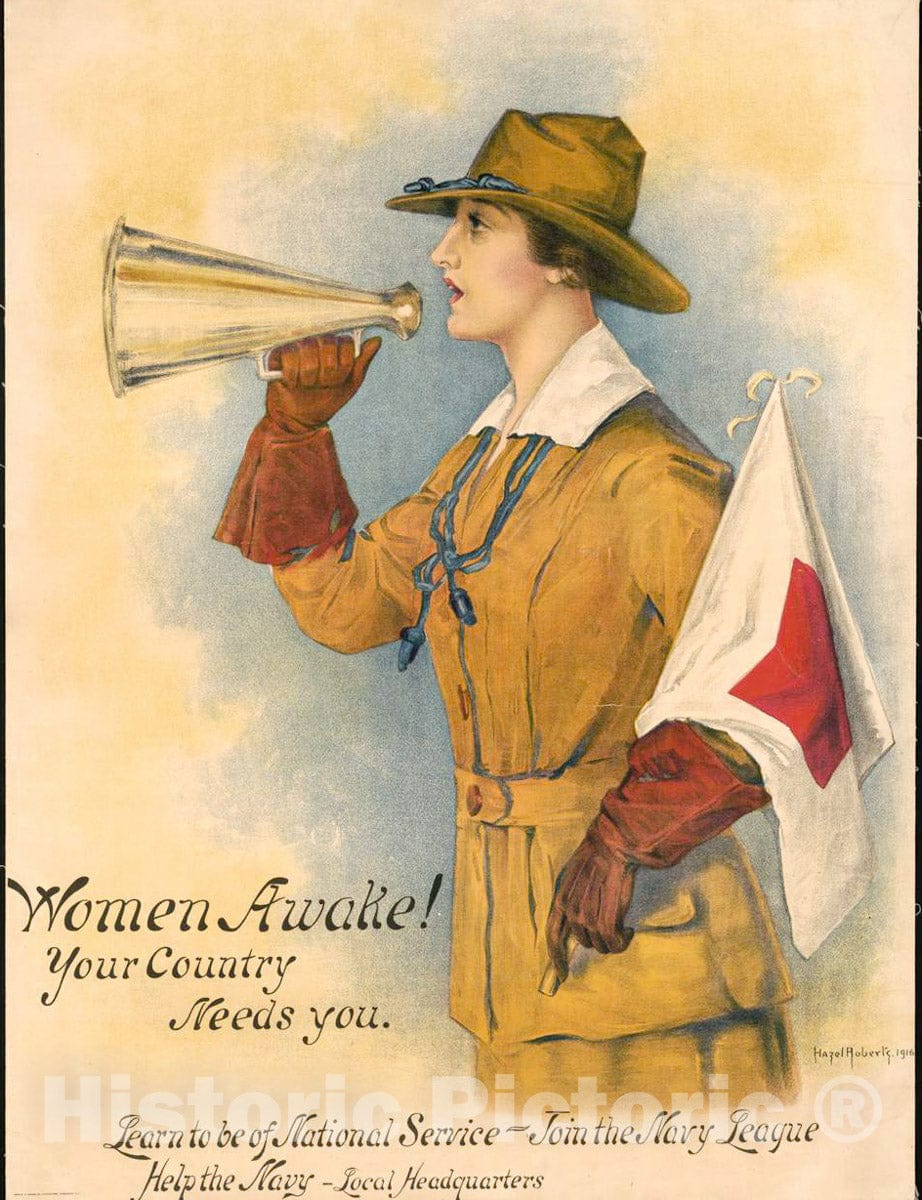 Vintage Poster -  Women Awake! Your Country Needs You - Learn to be of National Service -  Join The Navy League - Help The Navy -  Local Headquarters -  Hazel Roberts., Historic Wall Art