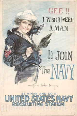Vintage Poster -  Gee!! I Wish I were a Man, I'd Join The Navy Be a Man and do it -  United States Navy Recruiting Station -  Howard Chandler Christy 1917., Historic Wall Art
