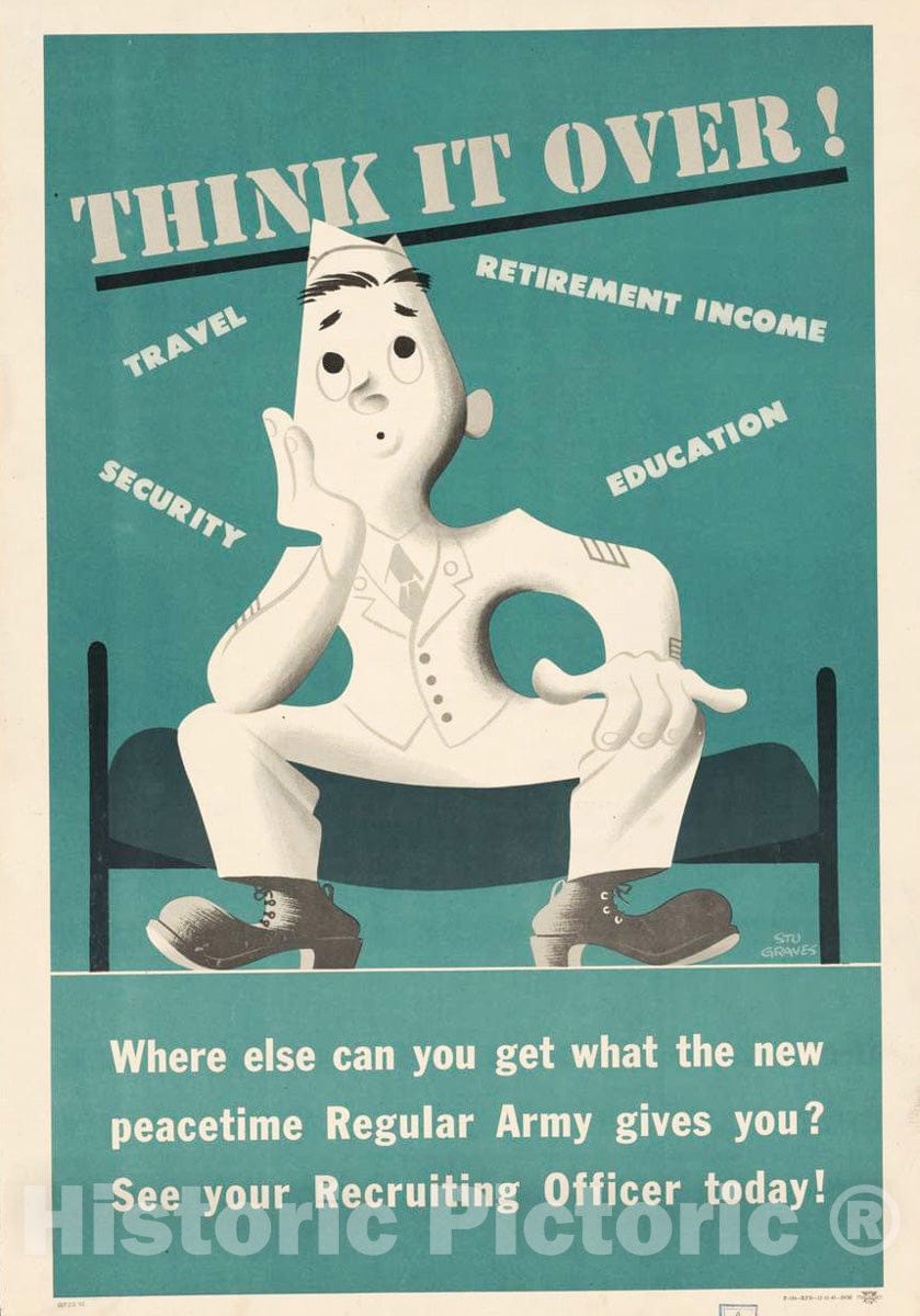 Vintage Poster -  Think it Over! Where Else can You get What The New peacetime Regular Army Gives You? See Your Recruiting Officer Today! -  STU Graves., Historic Wall Art