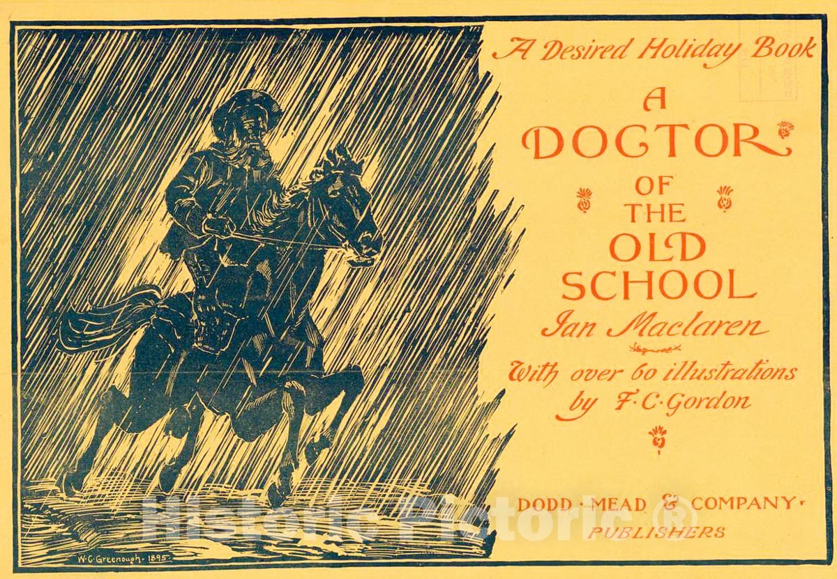 Vintage Poster -  A Desired Holiday Book, A Doctor of The Old School, Ian Maclaren, with Over 60 Illustrations -  W.C. Greenough, 1895., Historic Wall Art