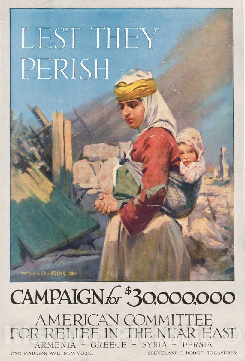 Vintage Poster -  Lest They Perish Campaign for $30,000,000 -  American Committee for Relief in The Near East - Armenia - Greece - Syria - Persia -  W.B. King, Historic Wall Art