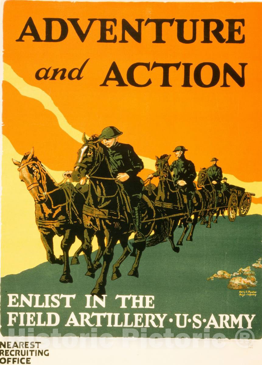 Vintage Poster -  Adventure and Action Enlist in The Field Artillery, U.S. Army  -  Harry S. Mueller, Major Infantry., Historic Wall Art