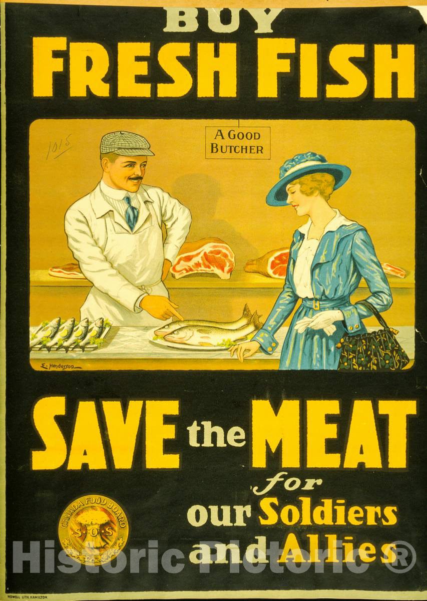 Vintage Poster -  Buy Fresh Fish, Save The Meat for Our Soldiers and Allies -  E. Henderson., Historic Wall Art