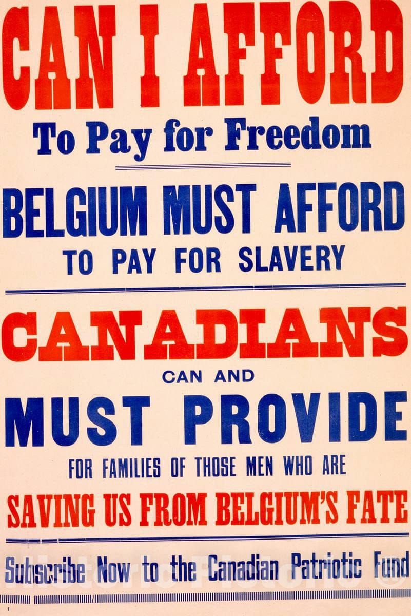 Vintage Poster -  Can I Afford to Pay for Freedom. Canadians can and Must Provide for Families of Those Men who are Saving us from Belgium, Historic Wall Art