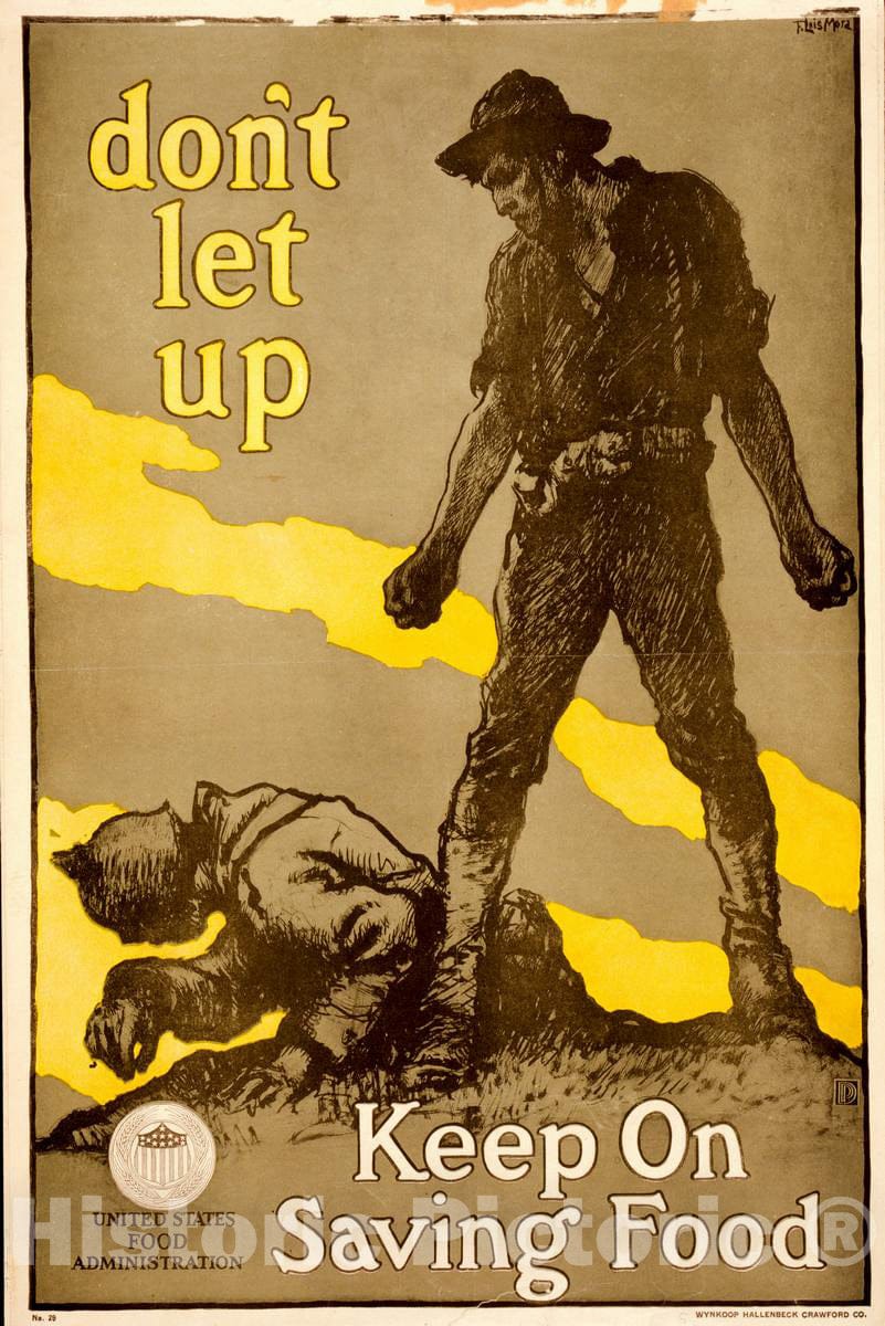 Vintage Poster -  Don't let up -  Keep on Saving Food -  F. Luis Mora., Historic Wall Art