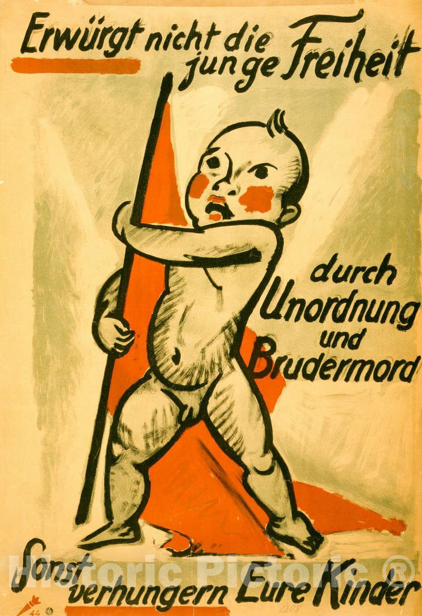 Vintage Poster -  ErwÃ¼rgt Nicht die Junge Freiheit durch Unordnung und Brudermord; sonst verhungern Eure Kinder, Historic Wall Art