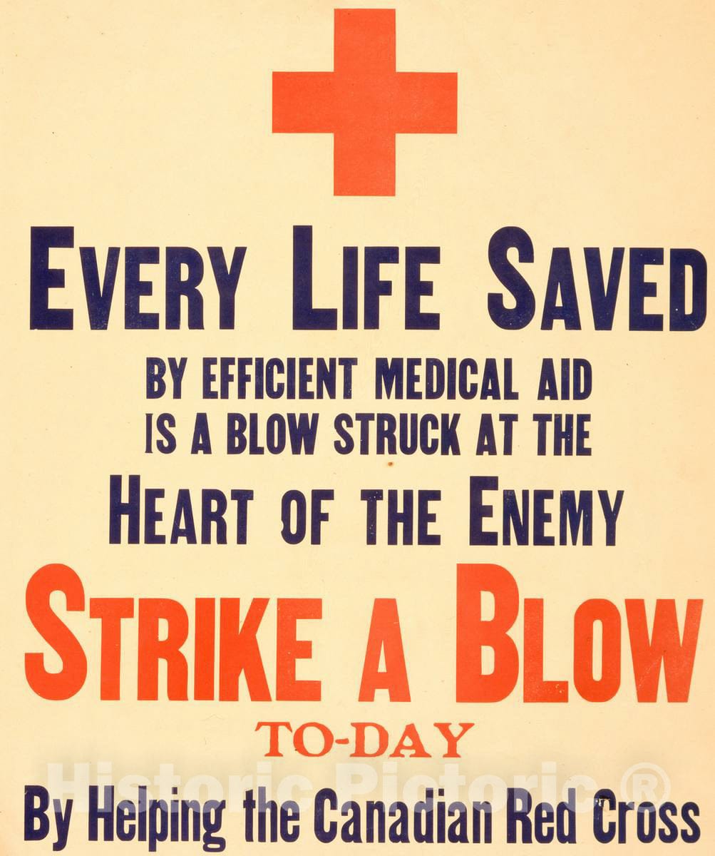 Vintage Poster -  Every Life Saved by efficient Medical aid is a Blow Struck at The Heart of The Enemy. Strike a Blow to - Day by Helping The Canadian Red Cross, Historic Wall Art