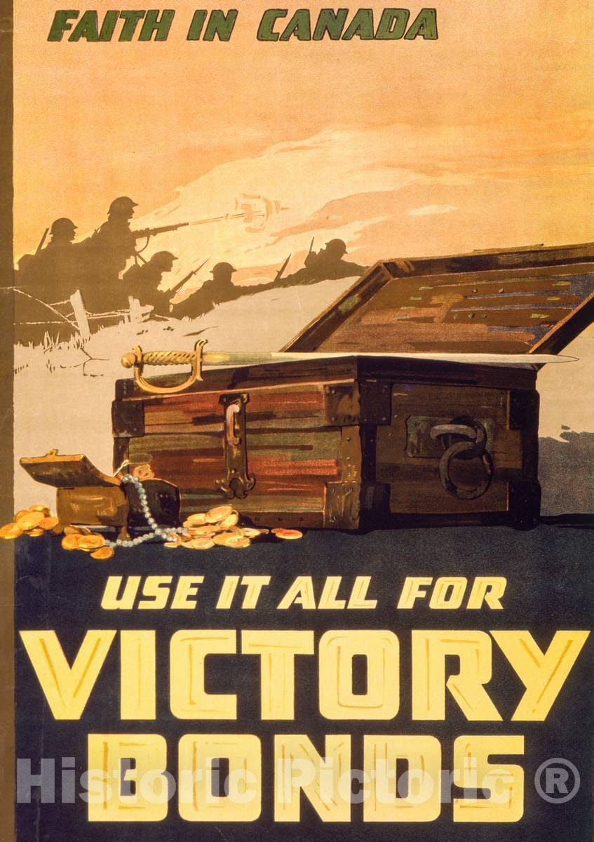 Vintage Poster -  Faith in Canada - Use it All for Victory Bonds, Historic Wall Art