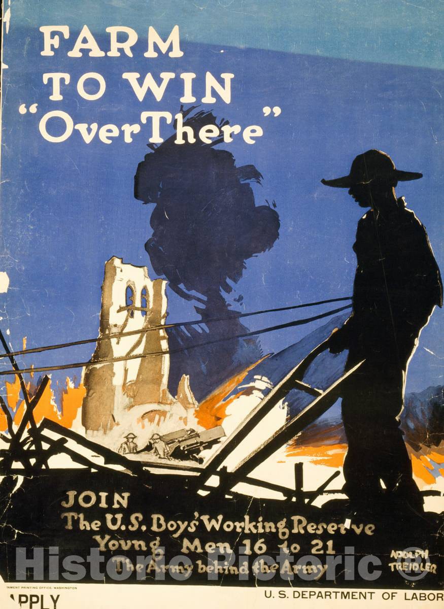 Vintage Poster -  Farm to Win Over There -  Join The U.S. Boys' Woking Reserve Young Men 16 to 21 -  The Army Behind The Army -  Adolph Treidler, Historic Wall Art