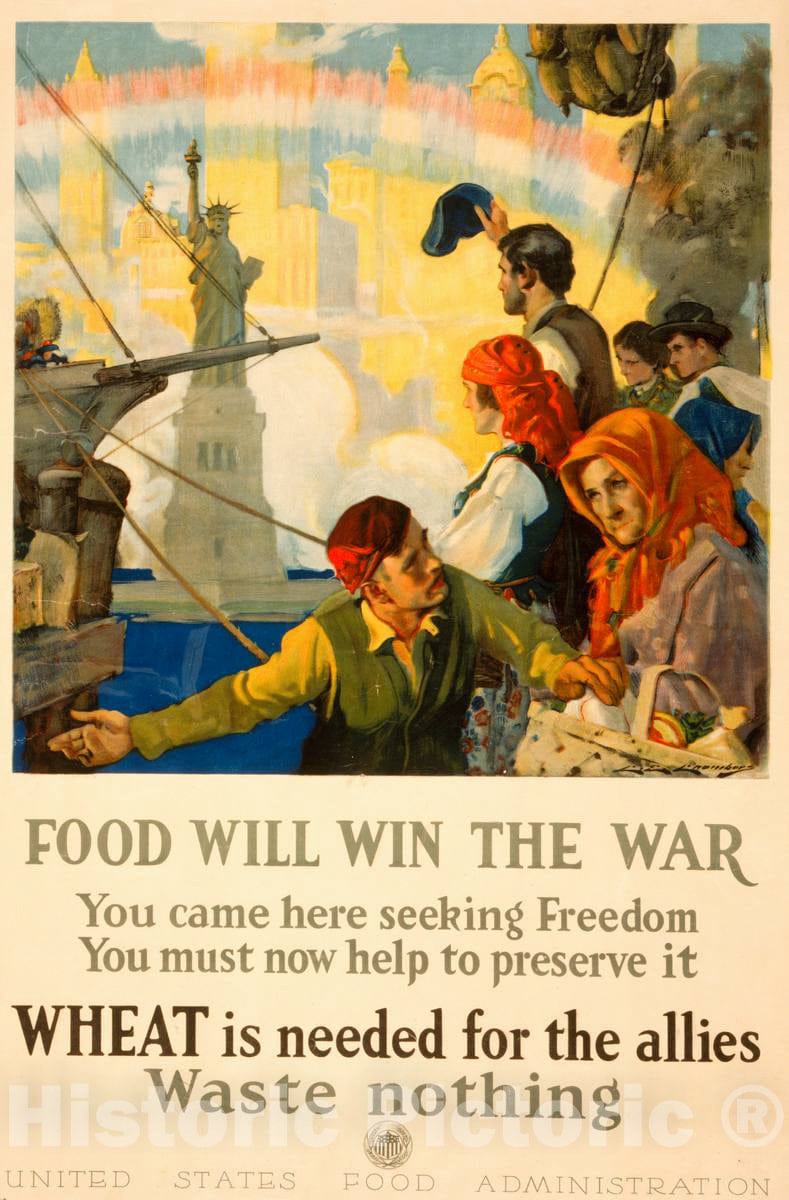 Vintage Poster -  Food Will Win The war -  You Came here Seeking Freedom, Now You Must Help to Preserve it -  Wheat is Needed for The Allies -  Waste Nothing - , Historic Wall Art