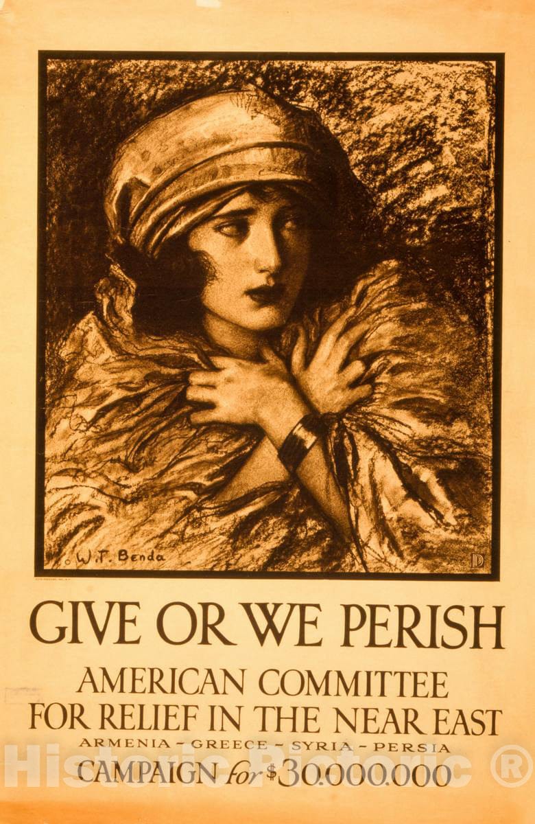 Vintage Poster -  Give or we Perish American Committee for Relief in The Near East - Armenia - Greece - Syria - Persia - Campaign for $30,000,000, Historic Wall Art