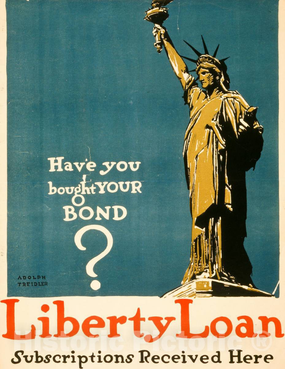 Vintage Poster -  Have You Bought Your Bond? Liberty Loan -  Subscriptions Received here -  Adolph Treidler., Historic Wall Art