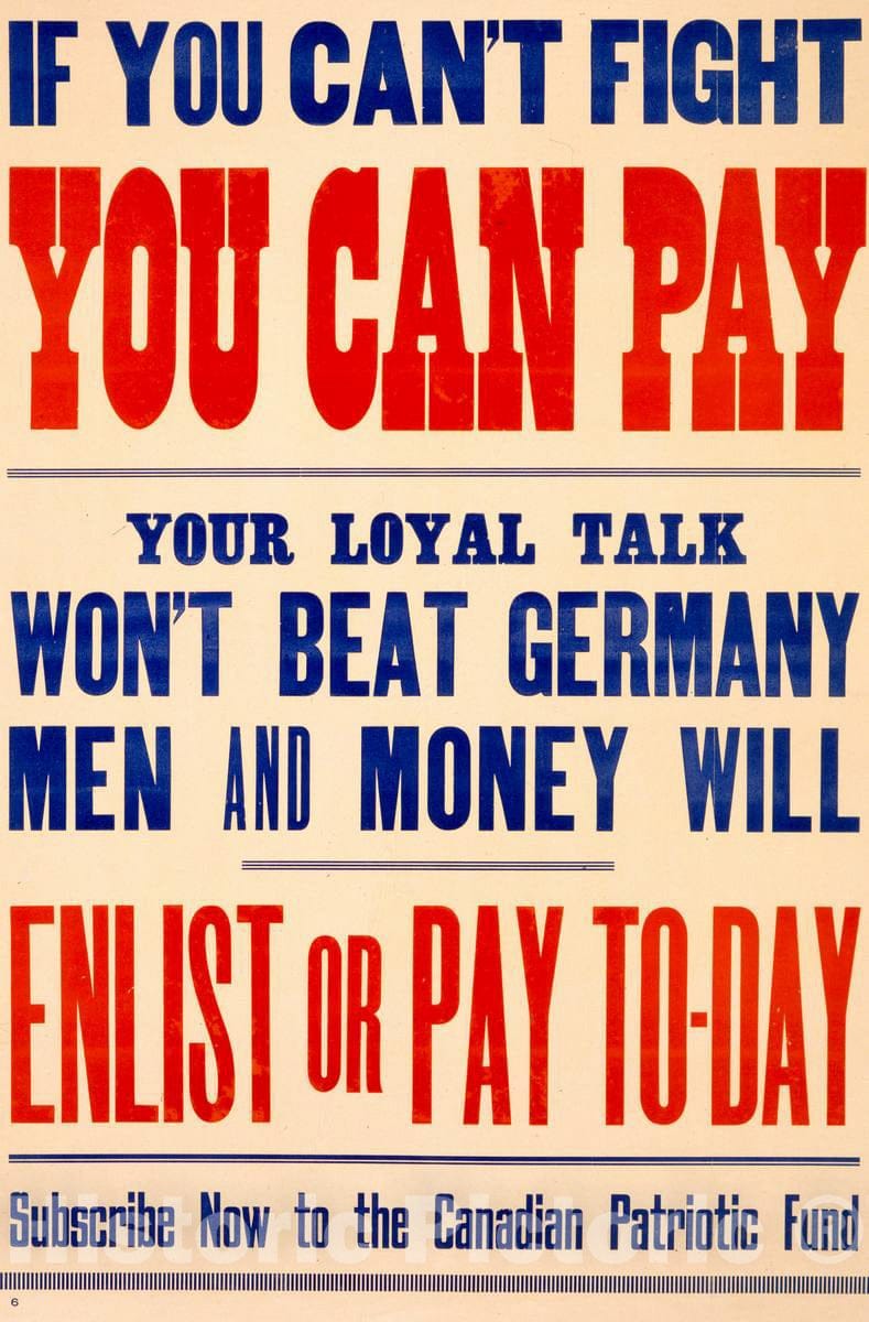 Vintage Poster -  If You Can't Fight You can Pay. Your Loyal Talk Won't Beat Germany. Men and Money Will., Historic Wall Art