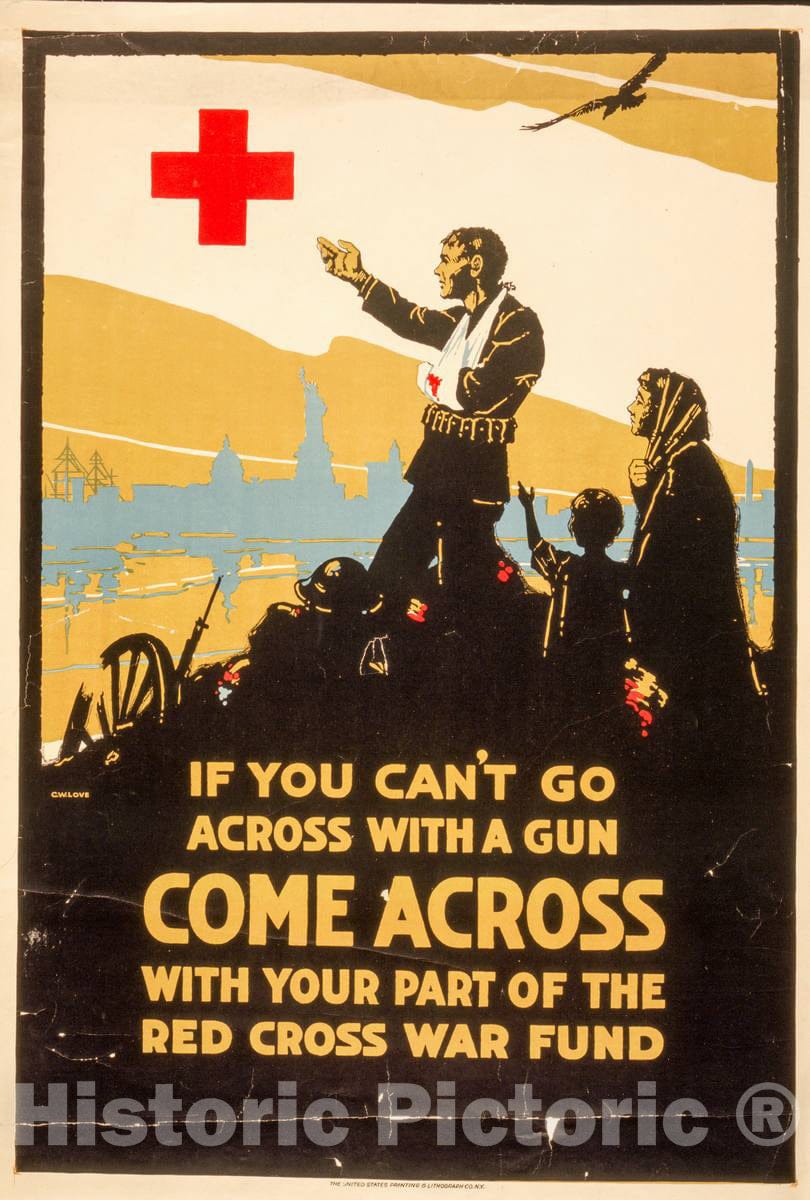 Vintage Poster -  If You Can't go Across with a Gun, Come Across with Your Part of The Red Cross war Fund -  C. W. Love, Historic Wall Art