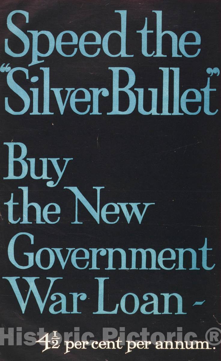 Vintage Poster -  Speed The Silver Bullet. Buy The New Government war Loan -  4 1 2 per Cent per annum, Historic Wall Art