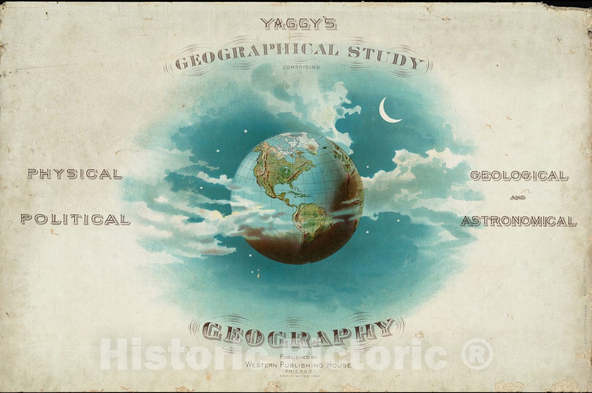 Historical Map, 1887 Yaggy's Geographical Study [Title Page] : comprising Physical, Political, Geological and Astronomical Geography, Vintage Wall Art